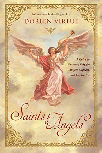 Saints & Angels: A Guide to Heavenly Help for Comfort, Support, and Inspiration