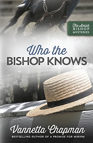 Who the Bishop Knows (The Amish Bishop Mysteries Book 3)