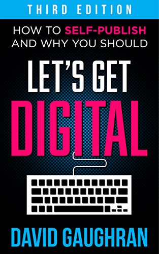 Book Cover Let's Get Digital: How To Self-Publish, And Why You Should (Third Edition) (Let's Get Publishing Book 1)