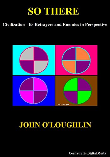 SO THERE: Civilization - Its Betrayers and Enemies in Perspective