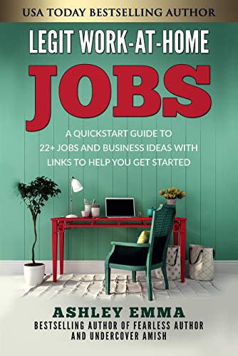 Book Cover Legit Work-At-Home Jobs: A Quickstart Guide to 22+ Jobs and Business Ideas with Links To Help You Get Started