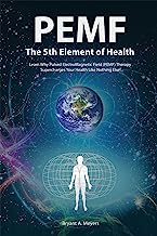 Book Cover Pemf - the Fifth Element of Health: Learn Why Pulsed Electromagnetic Field (Pemf) Therapy Supercharges Your Health Like Nothing Else!