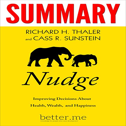 Book Cover Summary of Nudge: Improving Decisions About Health, Wealth, and Happiness