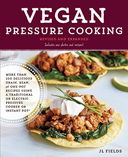 Book Cover Vegan Pressure Cooking, Revised and Expanded:More than 100 Delicious Grain, Bean, and One-Pot Recipes  Using a Traditional or Electric Pressure Cooker or Instant Pot®