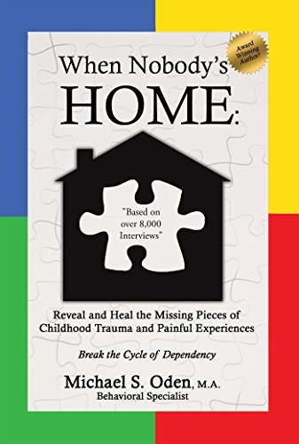 Book Cover When Nobody’S Home:: Reveal and Heal the Missing Pieces of Childhood Trauma and Painful Experiences  Break the Cycle of Dependency