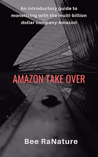 Book Cover Amazon Take Over: Monetizing With Amazon