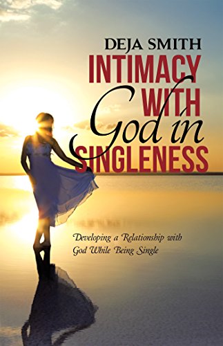 Book Cover Intimacy with God in Singleness: Developing a Relationship with God While Being Single