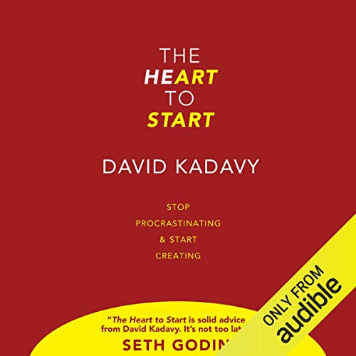 The Heart To Start: Stop Procrastinating & Start Creating