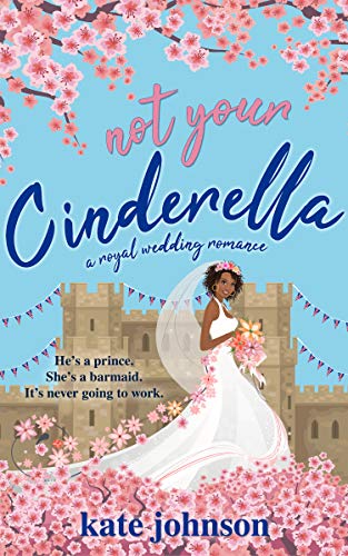 Not Your Cinderella: a Royal Wedding Romance (Not Your Royal Weddings Book 1)