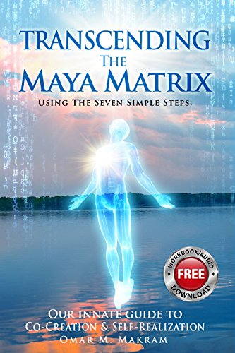 Book Cover TRANSCENDING THE MAYA MATRIX: Using the Seven Simple Steps: Our Innate Guide to Co-Creation & Self-Realization