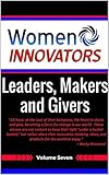 Women Innovators: Leaders, Makers, and Givers: Women Who Make a Daily Difference