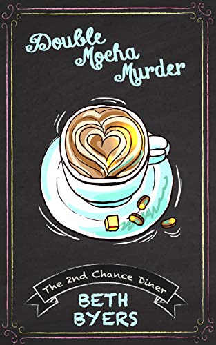 Double Mocha Murder: A 2nd Chance Diner Cozy Mystery (A 2nd Chance Diner Mystery Book 4)