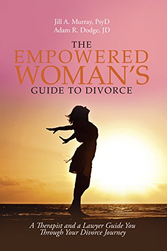 Book Cover The Empowered Woman's Guide to Divorce: A Therapist and a Lawyer Guide You Through Your Divorce Journey