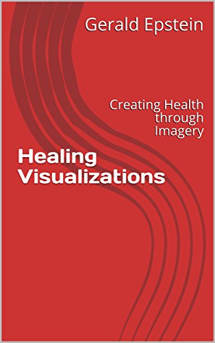 Healing Visualizations: Creating Health through Imagery