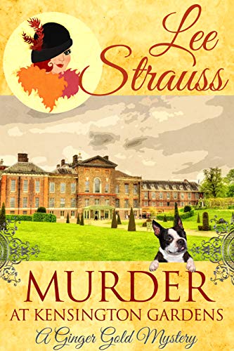 Murder at Kensington Gardens: a cozy historical mystery (A Ginger Gold Mystery Book 6)