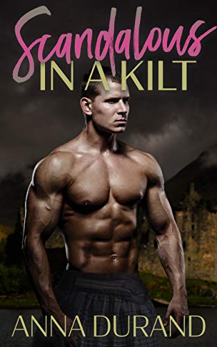 Scandalous in a Kilt (Hot Scots Book 3)