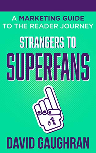Book Cover Strangers To Superfans: A Marketing Guide to The Reader Journey (Let's Get Publishing Book 2)
