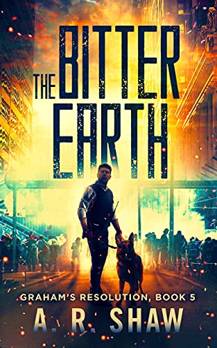 Book Cover The Bitter Earth: A Post-Apocalyptic Virus Pandemic Survival Thriller (Graham's Resolution Book 5)