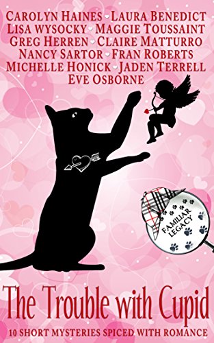 Book Cover The Trouble with Cupid: 10 Short Mysteries Spiced with Romance (Familiar Legacy)
