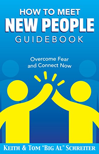 How To Meet New People Guidebook: Overcome Fear and Connect Now