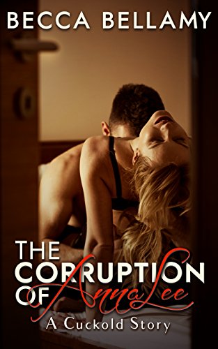 The Corruption of Anna Lee: A Cuckold Story