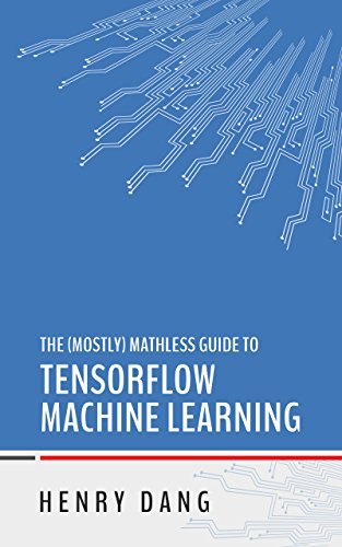 The Mostly Mathless Guide to TensorFlow Machine Learning