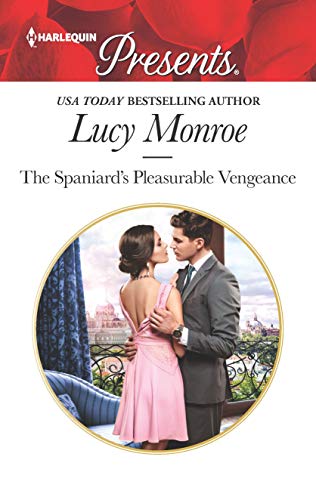 The Spaniard's Pleasurable Vengeance (Harlequin Presents Book 3662)