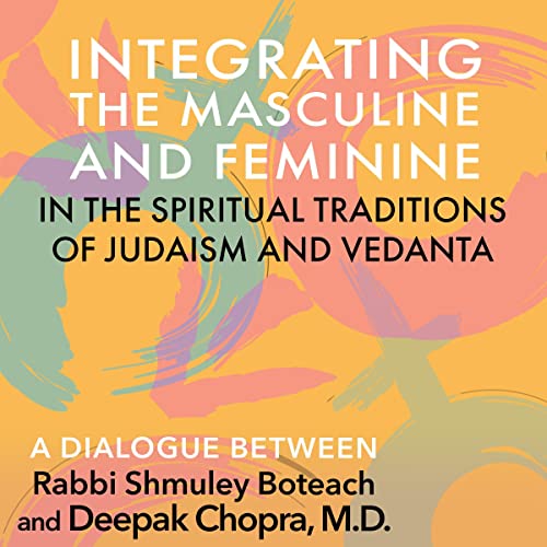 Integrating the Masculine and Feminine in the Spiritual Traditions of Judaism and Vedanta