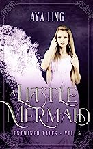 Book Cover A Little Mermaid: A Retelling of The Little Mermaid (Entwined Tales Book 5)