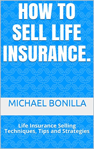 Book Cover How to Sell Life Insurance.: Life Insurance Selling Techniques, Tips and Strategies