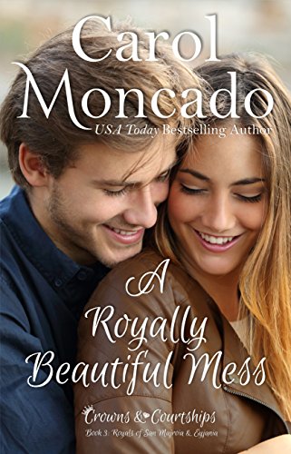 A Royally Beautiful Mess: A Contemporary Christian Romance (Crowns & Courtships Book 3)