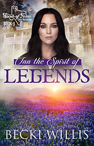 Inn the Spirit of Legends (Spirits of Texas Cozy Mysteries Book 1)