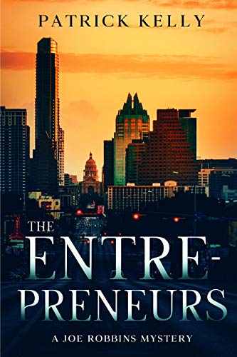 The Entrepreneurs: A story of greed, lust, and murder (The Joe Robbins Series Book 1)