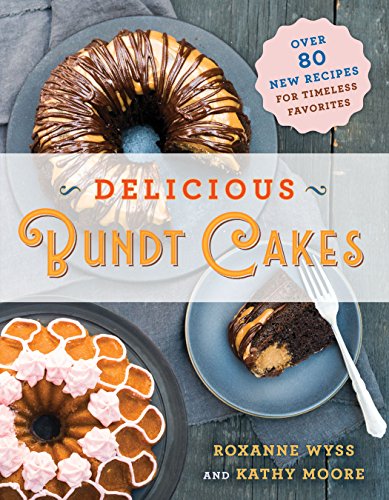 Book Cover Delicious Bundt Cakes: More Than 100 New Recipes for Timeless Favorites