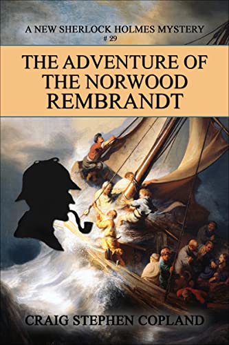 The Adventure of the Norwood Rembrandt: A New Sherlock Holmes Mystery (New Sherlock Holmes Mysteries Book 29)