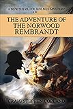 The Adventure of the Norwood Rembrandt: A New Sherlock Holmes Mystery (New Sherlock Holmes Mysteries Book 29)