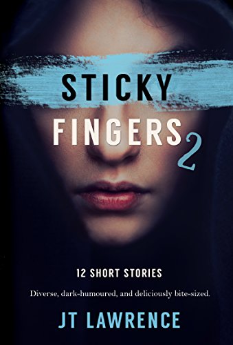 Sticky Fingers 2: Another 12 Twisted Short Stories (Sticky Fingers Collection)