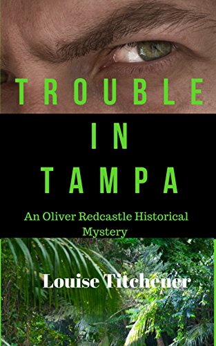 Trouble in Tampa: An Oliver Redcastle Historical Mystery (Oliver Redcastle Mysteries Book 4)