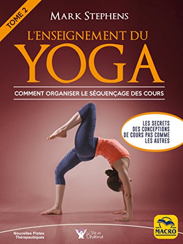 L'Enseignement du Yoga - Tome 2: Comment organiser le séquençage des cours (Nouvelles Pistes Thérapeutiques)