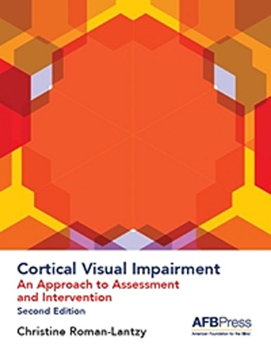 Cortical Visual Impairment: An Approach to Assessment and Intervention, 2nd Edition