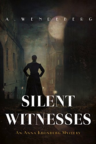 Silent Witnesses: A Dark Victorian Crime Novel (Anna Kronberg Book 5)