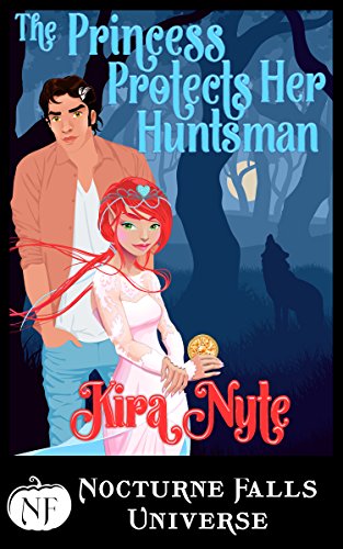 The Princess Protects Her Huntsman: A Nocturne Falls Universe Story