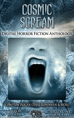 Book Cover Cosmic Scream: Digital Horror Fiction Anthology (Digital Horror Fiction Short Stories Series One Book 5)
