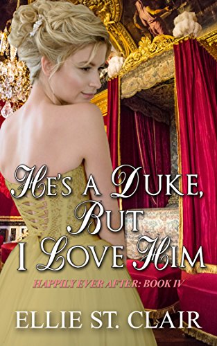 He's a Duke, But I Love Him (Happily Ever After Book 4)