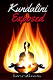 Kundalini Exposed: Disclosing the Cosmic Mystery of Kundalini. The Ultimate Guide to Kundalini Yoga, Kundalini Awakening, Rising, and Reposing on its Hidden Throne (Real Yoga Book 3) (English Edition)