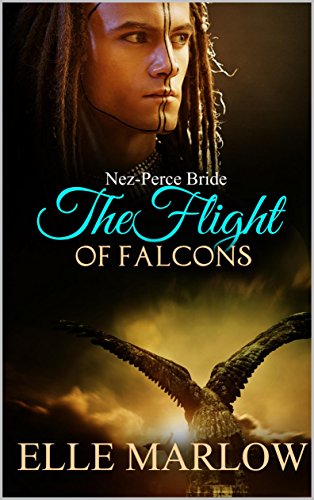 The Flight Of Falcons - Nez Perce Bride (Native Brides Book 2)