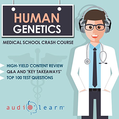 Human Genetics: Medical School Crash Course