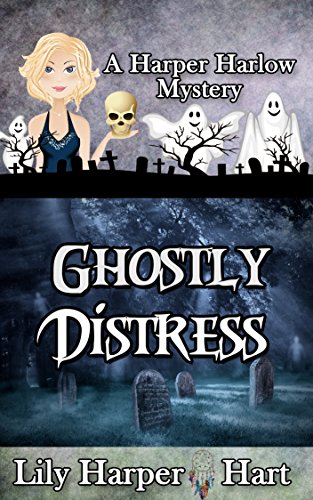 Ghostly Distress (A Harper Harlow Mystery Book 9)