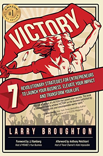 VICTORY: 7 Revolutionary Strategies for Entrepreneurs to Launch Your Business, Elevate Your Impact and Transform Your Life