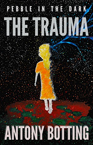 Pebble in the Dark: The Trauma (Pebble in the Dark, Book 2)